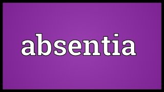 Absentia Meaning [upl. by Syman718]