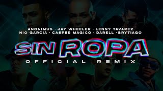 Sin Ropa Remix  Anonimus Lenny Tavarez Jay Wheeler Nio Garcia Casper MagicoBrytiago amp Darell [upl. by Meir]