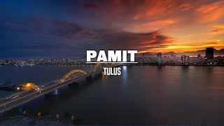 Tulus  Pamit Lirik [upl. by Yrelle]