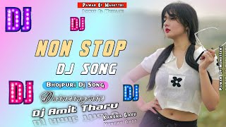 Dj RemixNon Stop Bhojpuri Dj song  Wedding Dance Mix  Vairal songDj RemixDj Amit Tharu [upl. by Niobe]