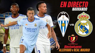 DIRECTO  NARRANDO el ALCOYANO vs REAL MADRID  COPA del REY 202122 en VIVO [upl. by Obel]