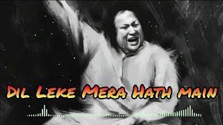 Dil Leke Mera Haath Mein By Nusrat Fateh Ali Khan  Best Qawali [upl. by Bowden335]