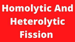 Homolytic And Heterolytic Fission  Homolytic amp Heterolytic Bond Cleavage  Class 11  BSC 1st Year [upl. by Eihpos]