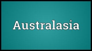 Australasia Meaning [upl. by Allimaj]