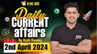 2nd April Current Affairs  Daily Current Affairs  Government Exams Current Affairs  Kush Sir [upl. by Olympium]