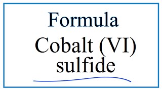 How to Write the Formula for Cobalt VI sulfide [upl. by Leisha594]