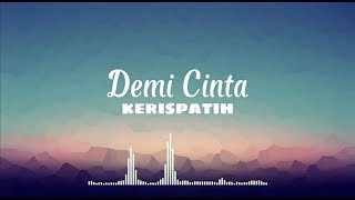 Kerispatih  Demi Cinta Lirik [upl. by Thetes]