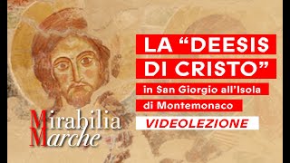 MIRABILIA MARCHE  La quotDeesis di Cristoquot  VIDEOLEZIONE [upl. by Notsej109]