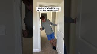 Husband tries the doorway challenge [upl. by Apeed]