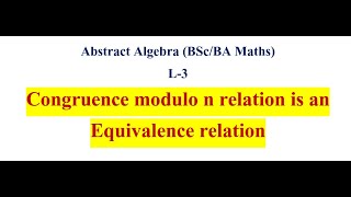 congruence modulo n relation is an equivalence relation  Abstract Algebra  Group Theory [upl. by Aennyl]