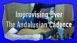 Improvising Over The Andalusian Cadence [upl. by Ysnat120]