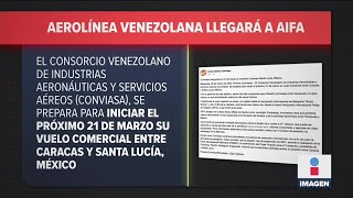 Aerolínea venezolana Conviasa volará desde Caracas al nuevo AIFA  Noticias con Ciro Gómez Leyva [upl. by Icrad613]