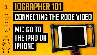 iOgrapher 101  Connecting the Rode Video Mic GO to the iPad or iPhone [upl. by Uos]