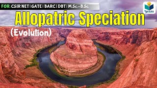 ALLOPATRIC SPECIATION  CSIR NET GATE  BARC  EVOLUTION  TYPE OF SPECIATION [upl. by Selfridge572]