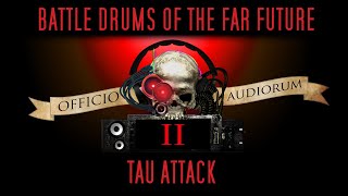 Battle Drums of the Far Future Part II  Tau Attack [upl. by Anahsek267]