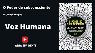 Audiobook  O Poder do Subconsciente  Joseph Murphy  PORTUGUÊS [upl. by Eelir]