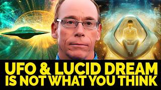 UFOs amp Lucid Dreams Are Not What You Think  Dr Steven Greer [upl. by Herr371]