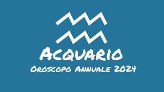 Oroscopo Annuale Acquario 2024 [upl. by Lontson]