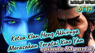 btth season 5 episode 93 part 2 ketua klan hong akhirnya merasakan teratai xiao yan [upl. by Enicnarf]