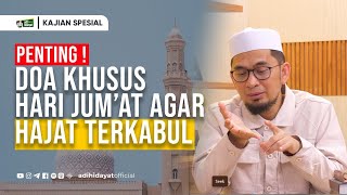 Penting Doa Khusus Hari Jumat Agar Hajat Terkabul Ustadz Adi Hidayat [upl. by Reinhold243]