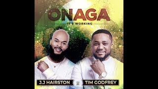 ONAGA Its Working Official Video  JJ Hairston feat Tim Godfrey [upl. by Millford]