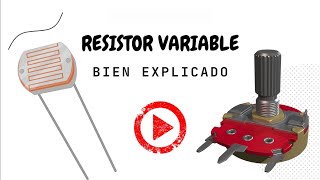 Resistores variables  BIEN EXPLICADO [upl. by Jentoft]