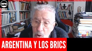 BOMBAZO de Atilio Borón sobre los BRICS quotPara Argentina representaquot [upl. by Ezzo]