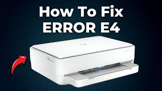 How To Fix ERROR E4 on HP Envy Printer 6000 6020 6050 6055 6055e 6075 2024 Step By Step Guide [upl. by Thorman112]