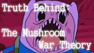 Truth Behind Adventure Time The Mushroom War Theory [upl. by Lowery]