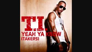 TI  Yeah Ya Know Takers High Quality Instrumentalmp4 [upl. by Noyerb395]