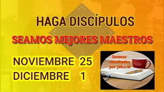 Seamos mejores maestros Haga discípulos Semana Noviembre 25  1 Diciembre [upl. by Edlitam]