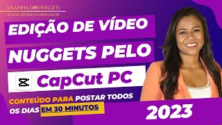 COMO EDITAR VÍDEO NUGGET E NUTELLA DO ZERO Pelo CapCut PC PASSO A PASSO  Tutorial completo 2023 [upl. by Harpole]