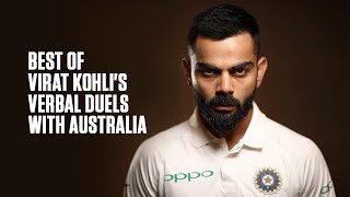 Best of Virat Kohlis verbal battles with Australia [upl. by Ssegrub104]