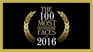 The 100 Most Handsome Faces of 2016 [upl. by Hamburger]