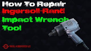 How To Repair IngersollRand Impact Wrench Tool  HOW  TO  REPAIR  IMPACT  WRENCH  TOOL [upl. by Niltac]