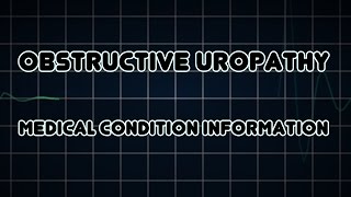 Obstructive uropathy Medical Condition [upl. by Nagaek89]