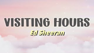 Ed Sheeran  Visiting Hours Lyrics Live Performance Video [upl. by Halian]