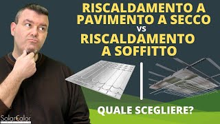 RISCALDAMENTO A PAVIMENTO A SECCO VS RISCALDAMENTO A SOFFITTO  quale scegliere [upl. by Rysler]