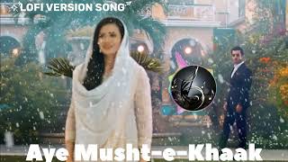 Aye MushteKhaak  Full OST  Shani Arshad  Feroze Khan  Lofi Version Apne Song adda [upl. by Acinyt]