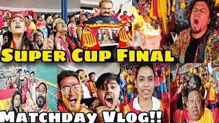 East Bengal Vs Odisha Fc Super Cup Final Matchday Vlog 🔥🔥🔥 East Bengal Champions Of India ❤️💛 [upl. by Oramug438]