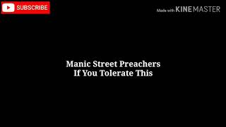 Manic Street Preachers if you tolerate this lyrics [upl. by Ailima]