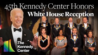 45th Kennedy Center Honors  White House Reception [upl. by Roswald67]