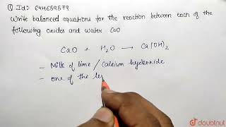 Write balanced equations for the reactions between each of the following oxides and water CaO [upl. by Thamos469]