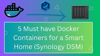 5 Best Docker Containers for a Smart Home on Synology NAS [upl. by Ednihek]