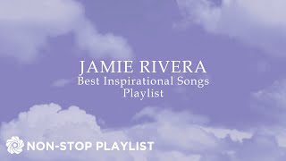 Jamie Rivera  Best Inspirational Songs NonStop [upl. by Macdonald]