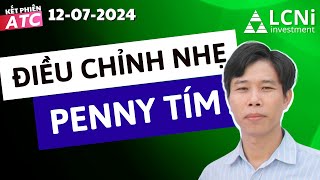 Kết phiên ATC 12072024 Điều chỉnh nhẹ Penny tím  LCNi investment chungkhoan dautuchungkhoan [upl. by Robison]