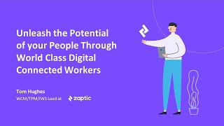 Unleash the Potential of your People Through World Class Digital Connected Workers [upl. by Belford]