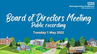 Nottinghamshire Healthcares Board of Directors meeting  3 May 2022 public recording [upl. by Doll]