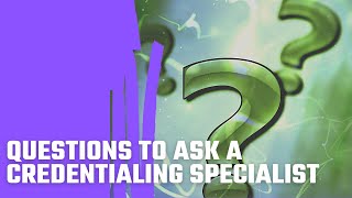 Questions To Ask A Credentialing Specialist [upl. by Vasta]