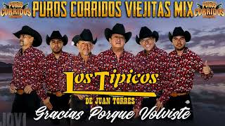 Los Típicos de Juan Torres  Puros Corridos Viejitos Mix ll Para Pistear Mix 2024 [upl. by Atived]